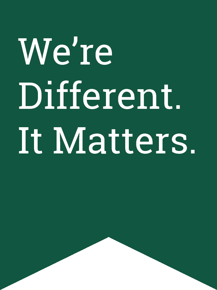 We're Different. It Matters. 